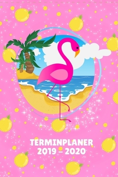 Terminplaner 2019 - 2020: Wochenplaner Taschenkalender Terminkalender und Kalender 2019 2020 von Oktober 2019 bis Dezember 2020 Tropische Flamingo-Ananas (German Edition)
