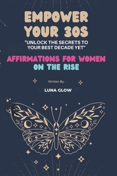 Paperback Empower Your 30s: Affirmations for Women on the Rise Book