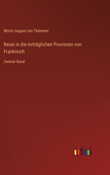 Hardcover Reise in die mittäglichen Provinzen von Frankreich: Zweiter Band [German] Book