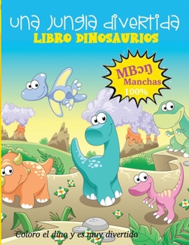 Paperback Una junjla divertida libro dinosaurios: Elimina el estrés y relájate coloreando los animales antiguos. - También puede ser usado por los niños, adoles [Spanish] Book