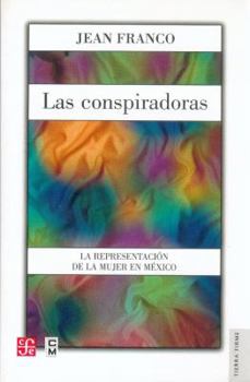Paperback Las conspiradoras : la representación de la mujer en México (Spanish Edition) [Spanish] Book