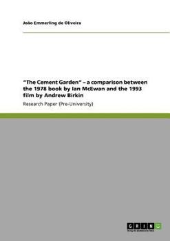 "The Cement Garden" - a comparison between the 1978 book by Ian McEwan and the 1993 film by Andrew Birkin