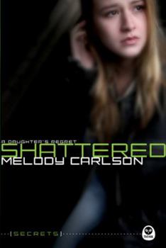 Shattered: A Daughter's Regret - Book #2 of the Secrets