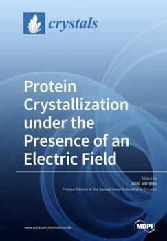 Paperback Protein Crystallization under the Presence of an Electric Field Book