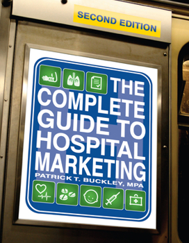 Spiral-bound The Complete Guide to Hospital Marketing, Second Edition Book