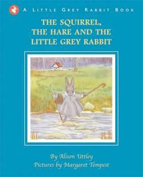 The Squirrel, the Hare and the Little Grey Rabbit - Book #1 of the Little Grey Rabbit