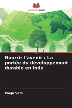 Nourrir l'avenir: La portée du développement durable en Inde (French Edition)