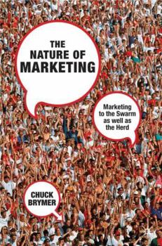 Hardcover The Nature of Marketing: Marketing to the Swarm as Well as the Herd Book