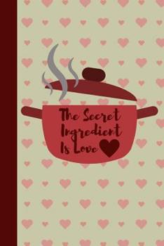 Paperback The Secret ingredient Is Love: Do It Yourself Blank Cookbook Make A Family Recipe Book