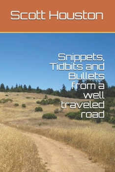 Paperback Snippets, Tidbits and Bullets from a well traveled road Book