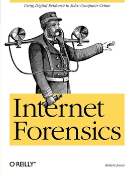 Paperback Internet Forensics: Using Digital Evidence to Solve Computer Crime Book