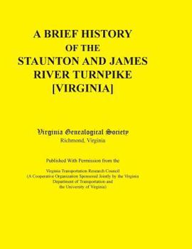A Brief History of the Staunton and James River Turnpike [Virginia] Published with Permission from the Virginia Transportation Research Council (a Cooperative Organization Sponsored Jointly by the Vir