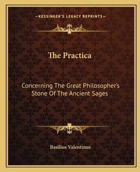 Paperback The Practica: Concerning The Great Philosopher's Stone Of The Ancient Sages Book