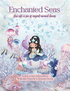 Enchanted Seas: Dive into a Sea of Magical Mermaid Dreams: 8.5" x 11" Version - Color your Adventure with The Duarte's Dream Book Collection