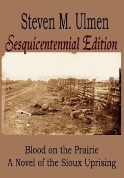 Hardcover Blood on the Prairie - A Novel of the Sioux Uprising Sesquicentennial Edition Book
