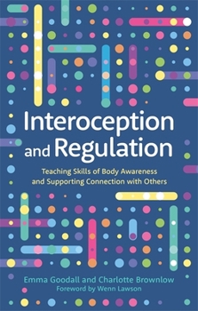 Paperback Interoception and Regulation: Teaching Skills of Body Awareness and Supporting Connection with Others Book