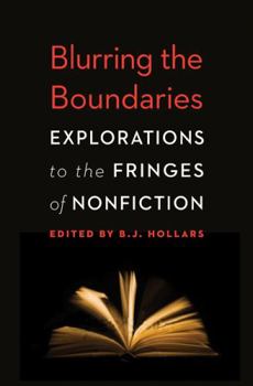 Paperback Blurring the Boundaries: Explorations to the Fringes of Nonfiction Book