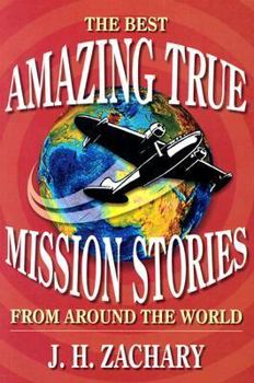 Paperback Amazing True Mission Stories: The Best from Around the World Book