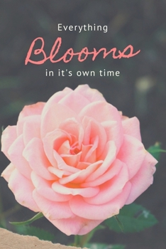 Paperback Everything Blooms In It's Own Time: Positive Message Inspirational Journal for Girls. Awesome Gift Idea for Tweens, Teenagers and Young Girls. Book