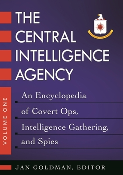 Hardcover The Central Intelligence Agency: An Encyclopedia of Covert Ops, Intelligence Gathering, and Spies [2 Volumes] Book