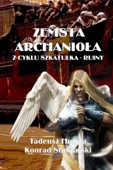 ZEMSTA ARCHANIOŁA: Z CYKLU SZKATUŁKA - RUINY