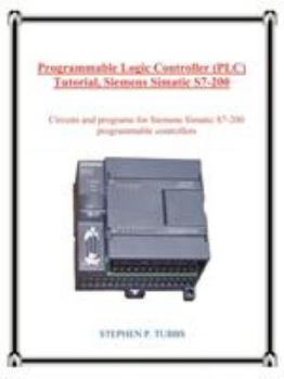 Paperback Programmable Logic Controller (Plc) Tutorial, Siemens Simatic S7-200 Book