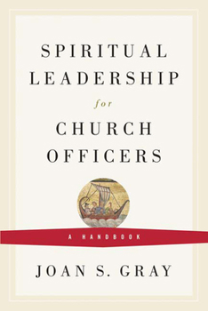Paperback Spiritual Leadership for Church Officers: A Handbook Book