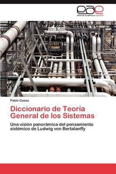 Diccionario de Teoría General de los Sistemas: Una visión panorámica del pensamiento sistémico de Ludwig von Bertalanffy