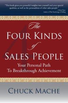 Paperback The Four Kinds of Sales People: Your Personal Path to Breakthrough Achievement Book