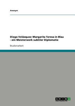 Diego Vel�zquez: Margarita Teresa in Blau - ein Meisterwerk subtiler Diplomatie