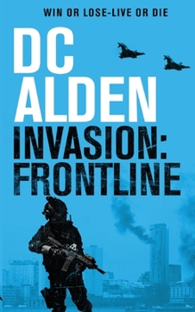 Invasion Frontline: A Military Action Technothriller - Book #3 of the Invasion