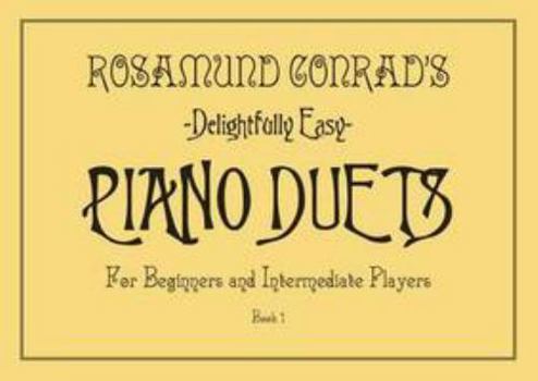 Paperback Rosamund Conrad's Delightfully Easy Piano Duets: Book 1: For Beginners and Intermediate Players Book