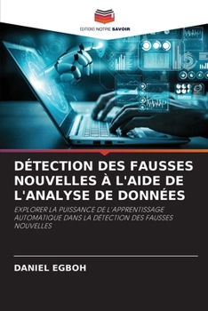 Paperback Détection Des Fausses Nouvelles À l'Aide de l'Analyse de Données [French] Book