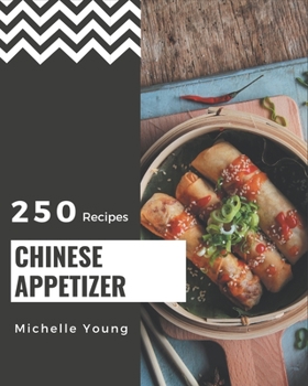 Paperback 250 Chinese Appetizer Recipes: A Chinese Appetizer Cookbook for All Generation Book