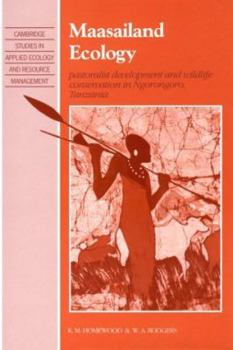 Maasailand Ecology: Pastoralist Development and Wildlife Conservation in Ngorongoro, Tanzania - Book  of the Cambridge Studies in Applied Ecology and Resource Management