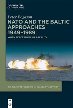 Paperback NATO and the Baltic Approaches 1949-1989: When Perception Was Reality Book