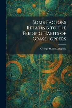 Paperback Some Factors Relating to the Feeding Habits of Grasshoppers Book