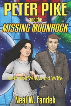 Paperback Peter Pike and the Missing Moonrock: with the Wayward Wife Book