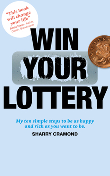 Paperback Win Your Lottery: My Ten Simple Steps to Be as Happy and Rich as You Want to Be Book