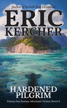Paperback Hardened Pilgrim: Patmos Sea Fantasy Adventure Fiction Novel 6 Book