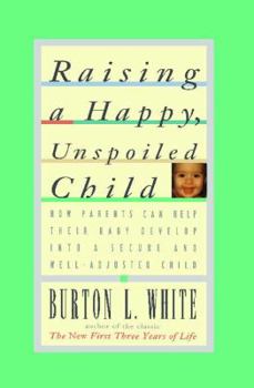 Paperback Raising a Happy, Unspoiled Child Book