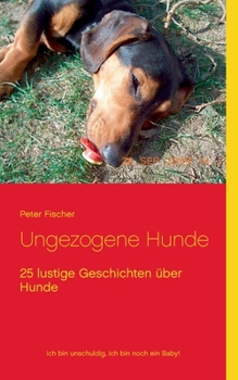 Paperback Ungezogene Hunde: 25 lustige Geschichten über Hunde [German] Book