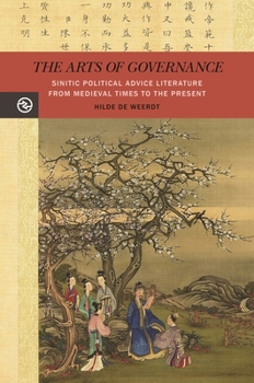 The Arts of Governance: Sinitic Political Advice Literature from Medieval Times to the Present