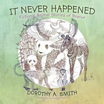 Paperback It Never Happened: Fictional Animal Stories of Rescue Book