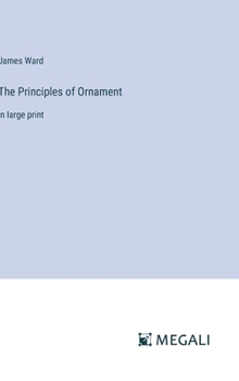 Hardcover The Principles of Ornament: in large print Book
