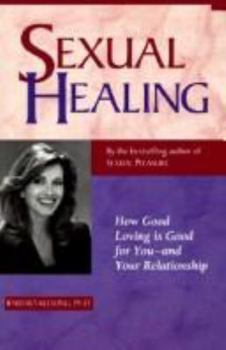 Paperback Sexual Healing: How Good Loving is Good for You and Your Relationship Book