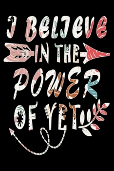 I Believe In The Power Of Yet: Growth Mindset Journal