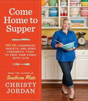Paperback Come Home to Supper: Over 200 Satisfying Casseroles, Skillets, and Sides (Desserts, Too!) to Feed Your Family with Love Book
