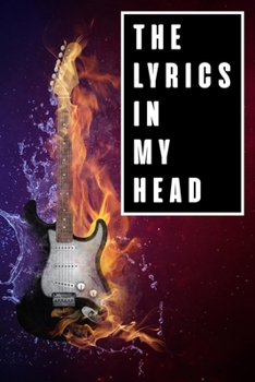 Paperback The Lyrics In My Head: Lyrics Notebook - College Rule Lined Writing and Notes Journal (Songwriters Journal Vol11) Book Notebook Journal 120 P Book