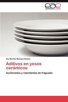 Aditivos En Yesos Ceramicos